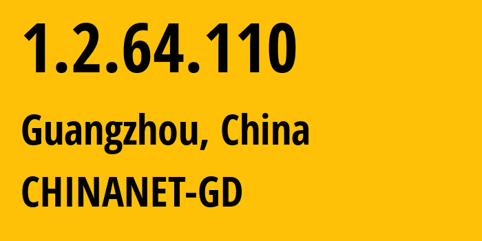 IP address 1.2.64.110 (Guangzhou, Guangdong, China) get location, coordinates on map, ISP provider AS CHINANET-GD // who is provider of ip address 1.2.64.110, whose IP address