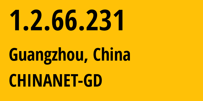 IP address 1.2.66.231 (Guangzhou, Guangdong, China) get location, coordinates on map, ISP provider AS CHINANET-GD // who is provider of ip address 1.2.66.231, whose IP address