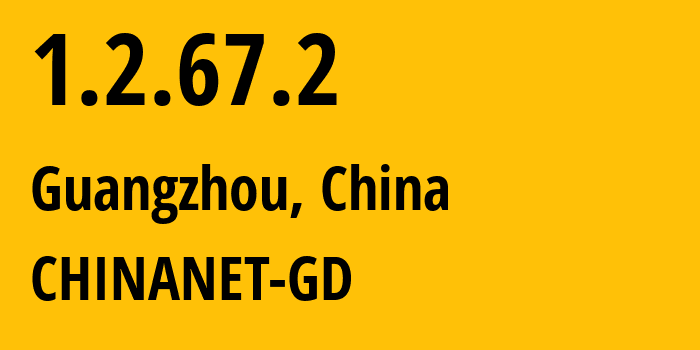 IP-адрес 1.2.67.2 (Гуанчжоу, Гуандун, Китай) определить местоположение, координаты на карте, ISP провайдер AS0 CHINANET-GD // кто провайдер айпи-адреса 1.2.67.2