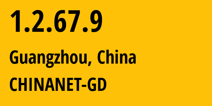 IP address 1.2.67.9 (Guangzhou, Guangdong, China) get location, coordinates on map, ISP provider AS0 CHINANET-GD // who is provider of ip address 1.2.67.9, whose IP address