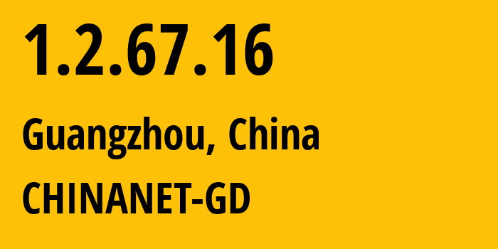 IP address 1.2.67.16 (Guangzhou, Guangdong, China) get location, coordinates on map, ISP provider AS CHINANET-GD // who is provider of ip address 1.2.67.16, whose IP address