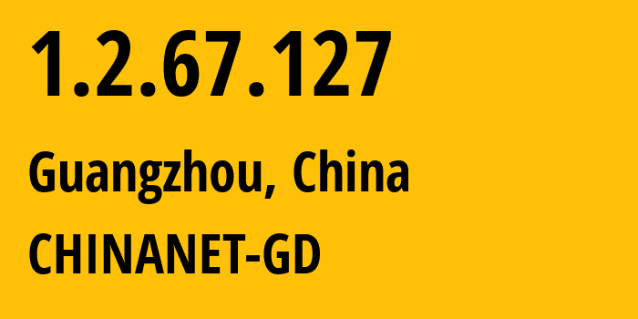 IP-адрес 1.2.67.127 (Гуанчжоу, Гуандун, Китай) определить местоположение, координаты на карте, ISP провайдер AS0 CHINANET-GD // кто провайдер айпи-адреса 1.2.67.127
