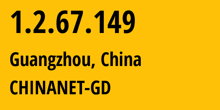 IP address 1.2.67.149 (Guangzhou, Guangdong, China) get location, coordinates on map, ISP provider AS0 CHINANET-GD // who is provider of ip address 1.2.67.149, whose IP address