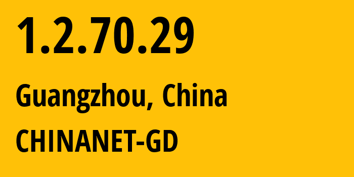 IP address 1.2.70.29 (Guangzhou, Guangdong, China) get location, coordinates on map, ISP provider AS CHINANET-GD // who is provider of ip address 1.2.70.29, whose IP address