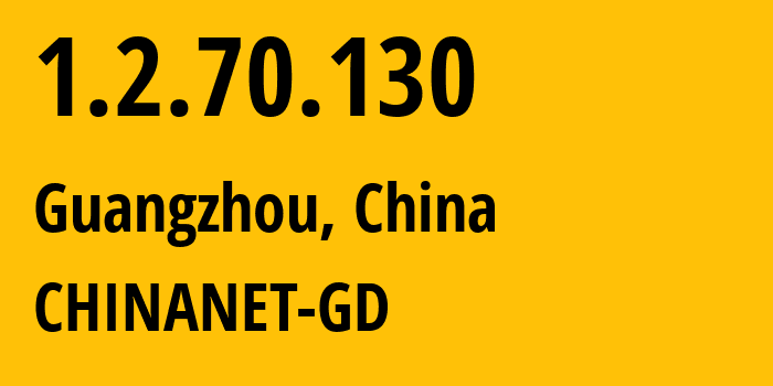 IP address 1.2.70.130 get location, coordinates on map, ISP provider AS CHINANET-GD // who is provider of ip address 1.2.70.130, whose IP address