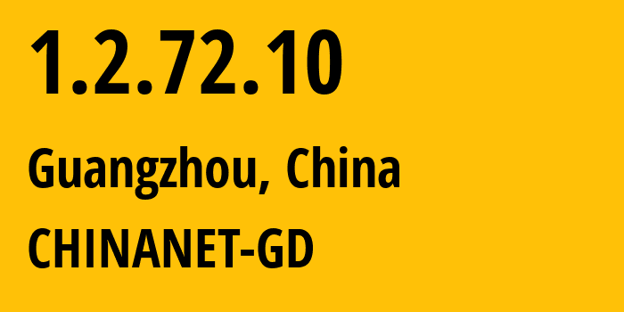 IP address 1.2.72.10 (Guangzhou, Guangdong, China) get location, coordinates on map, ISP provider AS CHINANET-GD // who is provider of ip address 1.2.72.10, whose IP address