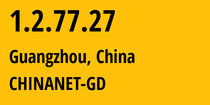 IP-адрес 1.2.77.27 (Гуанчжоу, Гуандун, Китай) определить местоположение, координаты на карте, ISP провайдер AS0 CHINANET-GD // кто провайдер айпи-адреса 1.2.77.27