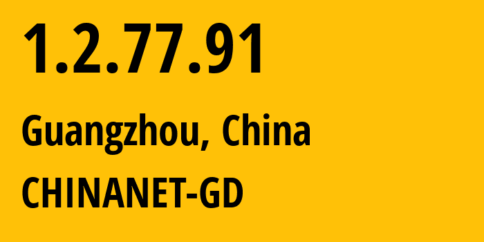 IP address 1.2.77.91 (Guangzhou, Guangdong, China) get location, coordinates on map, ISP provider AS0 CHINANET-GD // who is provider of ip address 1.2.77.91, whose IP address