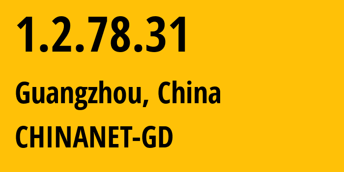 IP address 1.2.78.31 (Guangzhou, Guangdong, China) get location, coordinates on map, ISP provider AS0 CHINANET-GD // who is provider of ip address 1.2.78.31, whose IP address