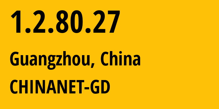 IP-адрес 1.2.80.27 (Гуанчжоу, Гуандун, Китай) определить местоположение, координаты на карте, ISP провайдер AS CHINANET-GD // кто провайдер айпи-адреса 1.2.80.27