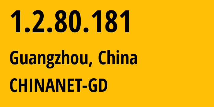 IP address 1.2.80.181 (Guangzhou, Guangdong, China) get location, coordinates on map, ISP provider AS CHINANET-GD // who is provider of ip address 1.2.80.181, whose IP address