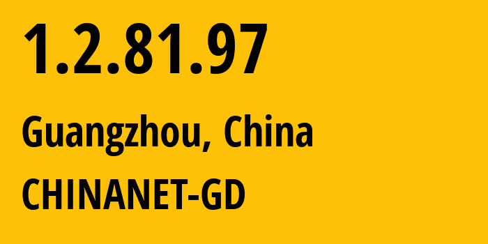 IP-адрес 1.2.81.97 (Гуанчжоу, Гуандун, Китай) определить местоположение, координаты на карте, ISP провайдер AS0 CHINANET-GD // кто провайдер айпи-адреса 1.2.81.97