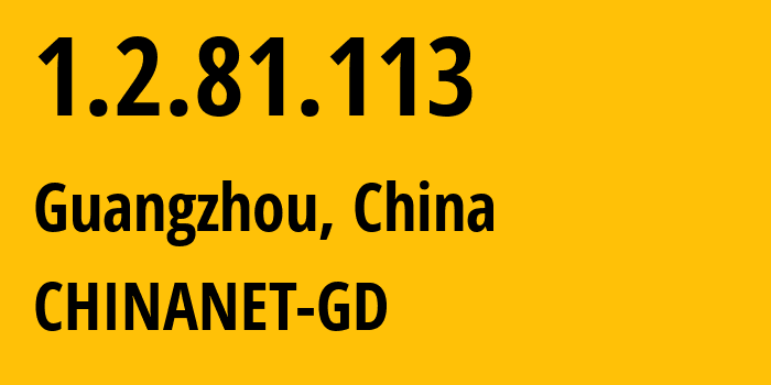 IP-адрес 1.2.81.113 (Гуанчжоу, Гуандун, Китай) определить местоположение, координаты на карте, ISP провайдер AS0 CHINANET-GD // кто провайдер айпи-адреса 1.2.81.113