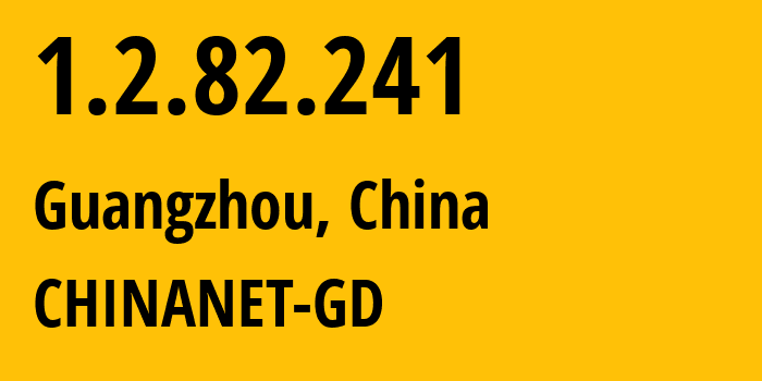 IP-адрес 1.2.82.241 (Гуанчжоу, Гуандун, Китай) определить местоположение, координаты на карте, ISP провайдер AS CHINANET-GD // кто провайдер айпи-адреса 1.2.82.241