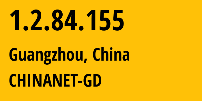 IP address 1.2.84.155 (Guangzhou, Guangdong, China) get location, coordinates on map, ISP provider AS0 CHINANET-GD // who is provider of ip address 1.2.84.155, whose IP address