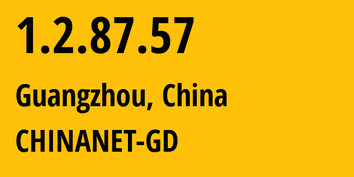 IP address 1.2.87.57 (Guangzhou, Guangdong, China) get location, coordinates on map, ISP provider AS0 CHINANET-GD // who is provider of ip address 1.2.87.57, whose IP address