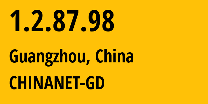 IP-адрес 1.2.87.98 (Гуанчжоу, Гуандун, Китай) определить местоположение, координаты на карте, ISP провайдер AS CHINANET-GD // кто провайдер айпи-адреса 1.2.87.98