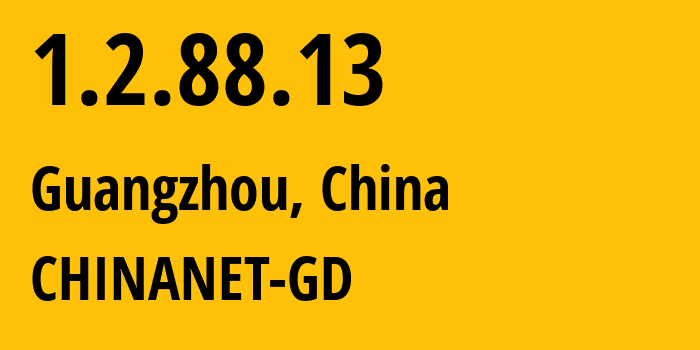 IP-адрес 1.2.88.13 (Гуанчжоу, Гуандун, Китай) определить местоположение, координаты на карте, ISP провайдер AS CHINANET-GD // кто провайдер айпи-адреса 1.2.88.13