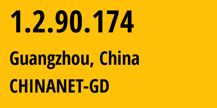 IP address 1.2.90.174 (Guangzhou, Guangdong, China) get location, coordinates on map, ISP provider AS CHINANET-GD // who is provider of ip address 1.2.90.174, whose IP address