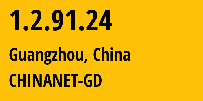 IP address 1.2.91.24 (Guangzhou, Guangdong, China) get location, coordinates on map, ISP provider AS CHINANET-GD // who is provider of ip address 1.2.91.24, whose IP address