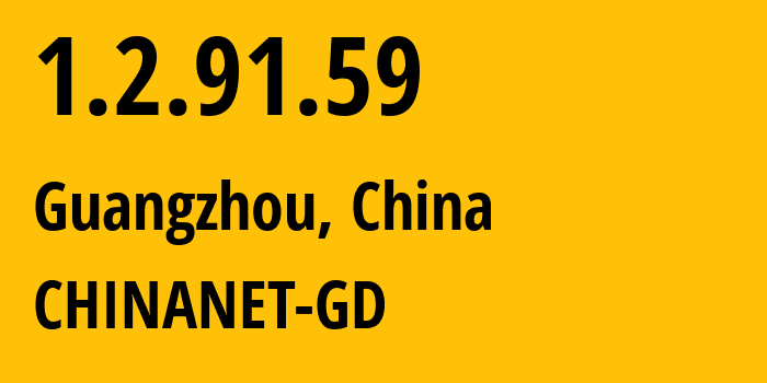 IP address 1.2.91.59 (Guangzhou, Guangdong, China) get location, coordinates on map, ISP provider AS CHINANET-GD // who is provider of ip address 1.2.91.59, whose IP address