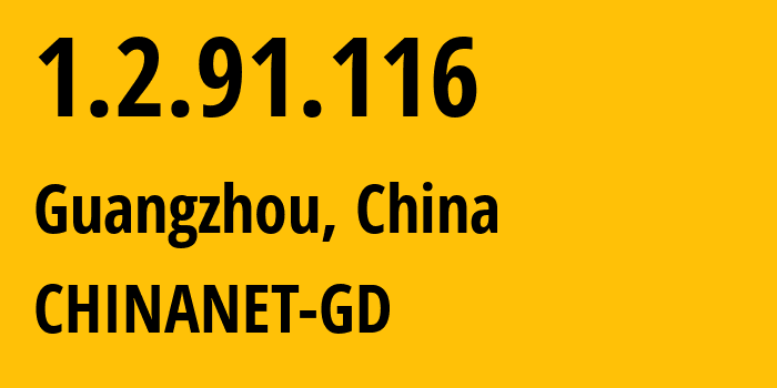 IP address 1.2.91.116 (Guangzhou, Guangdong, China) get location, coordinates on map, ISP provider AS0 CHINANET-GD // who is provider of ip address 1.2.91.116, whose IP address