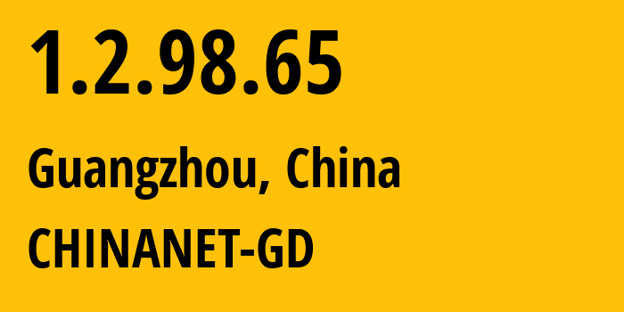 IP-адрес 1.2.98.65 (Гуанчжоу, Гуандун, Китай) определить местоположение, координаты на карте, ISP провайдер AS0 CHINANET-GD // кто провайдер айпи-адреса 1.2.98.65
