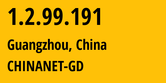 IP-адрес 1.2.99.191 (Гуанчжоу, Гуандун, Китай) определить местоположение, координаты на карте, ISP провайдер AS0 CHINANET-GD // кто провайдер айпи-адреса 1.2.99.191