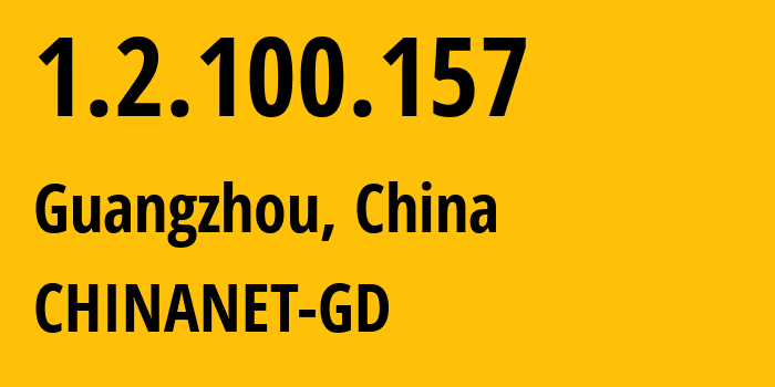 IP address 1.2.100.157 (Guangzhou, Guangdong, China) get location, coordinates on map, ISP provider AS CHINANET-GD // who is provider of ip address 1.2.100.157, whose IP address