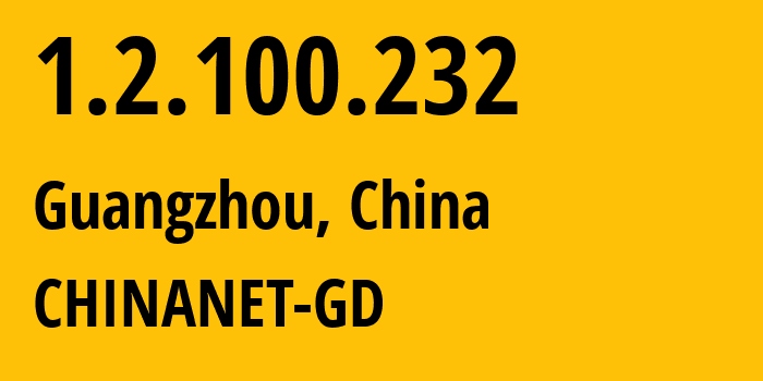 IP-адрес 1.2.100.232 (Гуанчжоу, Гуандун, Китай) определить местоположение, координаты на карте, ISP провайдер AS CHINANET-GD // кто провайдер айпи-адреса 1.2.100.232