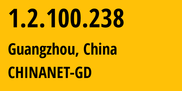 IP-адрес 1.2.100.238 (Гуанчжоу, Гуандун, Китай) определить местоположение, координаты на карте, ISP провайдер AS CHINANET-GD // кто провайдер айпи-адреса 1.2.100.238