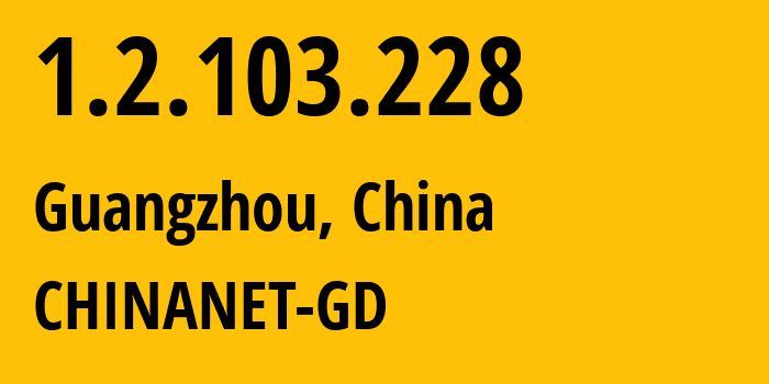 IP address 1.2.103.228 (Guangzhou, Guangdong, China) get location, coordinates on map, ISP provider AS CHINANET-GD // who is provider of ip address 1.2.103.228, whose IP address