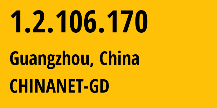 IP-адрес 1.2.106.170 (Гуанчжоу, Гуандун, Китай) определить местоположение, координаты на карте, ISP провайдер AS CHINANET-GD // кто провайдер айпи-адреса 1.2.106.170