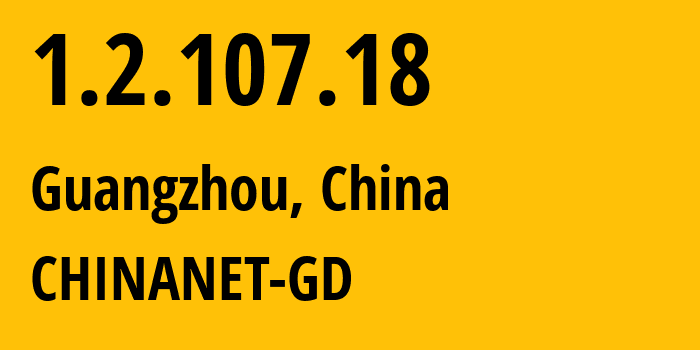 IP-адрес 1.2.107.18 (Гуанчжоу, Гуандун, Китай) определить местоположение, координаты на карте, ISP провайдер AS0 CHINANET-GD // кто провайдер айпи-адреса 1.2.107.18