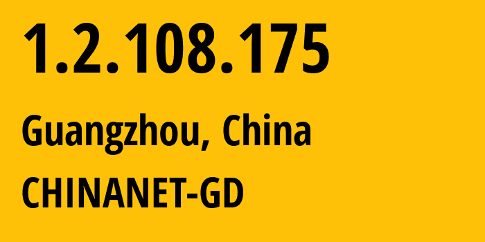 IP-адрес 1.2.108.175 (Гуанчжоу, Гуандун, Китай) определить местоположение, координаты на карте, ISP провайдер AS0 CHINANET-GD // кто провайдер айпи-адреса 1.2.108.175