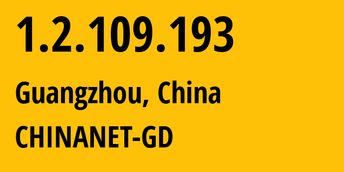 IP-адрес 1.2.109.193 (Гуанчжоу, Гуандун, Китай) определить местоположение, координаты на карте, ISP провайдер AS0 CHINANET-GD // кто провайдер айпи-адреса 1.2.109.193