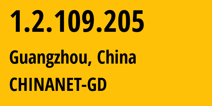 IP-адрес 1.2.109.205 (Гуанчжоу, Гуандун, Китай) определить местоположение, координаты на карте, ISP провайдер AS CHINANET-GD // кто провайдер айпи-адреса 1.2.109.205