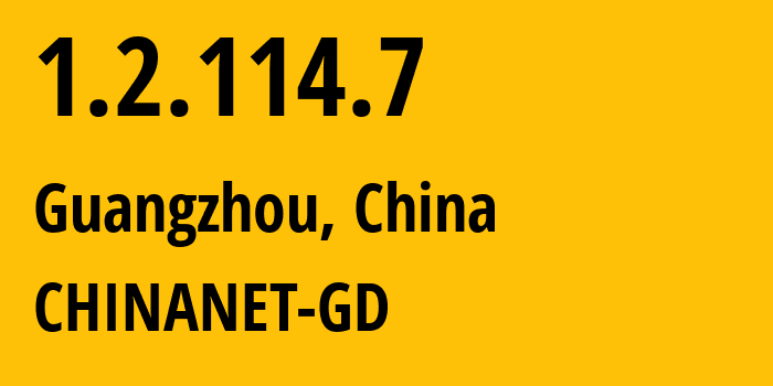 IP-адрес 1.2.114.7 (Гуанчжоу, Гуандун, Китай) определить местоположение, координаты на карте, ISP провайдер AS0 CHINANET-GD // кто провайдер айпи-адреса 1.2.114.7