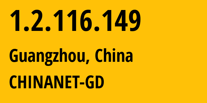 IP address 1.2.116.149 (Guangzhou, Guangdong, China) get location, coordinates on map, ISP provider AS0 CHINANET-GD // who is provider of ip address 1.2.116.149, whose IP address