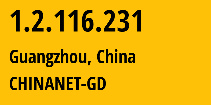 IP-адрес 1.2.116.231 (Гуанчжоу, Гуандун, Китай) определить местоположение, координаты на карте, ISP провайдер AS0 CHINANET-GD // кто провайдер айпи-адреса 1.2.116.231