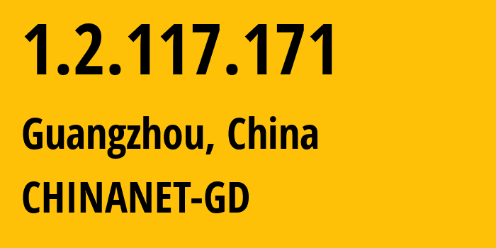 IP-адрес 1.2.117.171 (Гуанчжоу, Гуандун, Китай) определить местоположение, координаты на карте, ISP провайдер AS CHINANET-GD // кто провайдер айпи-адреса 1.2.117.171