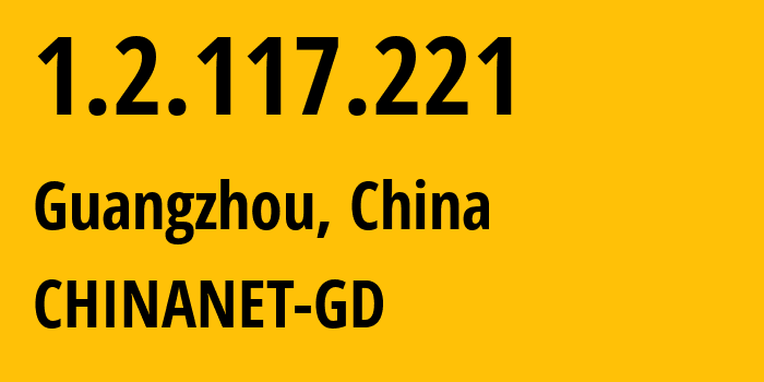 IP-адрес 1.2.117.221 (Гуанчжоу, Гуандун, Китай) определить местоположение, координаты на карте, ISP провайдер AS0 CHINANET-GD // кто провайдер айпи-адреса 1.2.117.221
