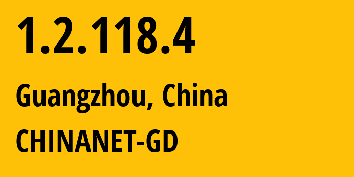 IP-адрес 1.2.118.4 (Гуанчжоу, Гуандун, Китай) определить местоположение, координаты на карте, ISP провайдер AS CHINANET-GD // кто провайдер айпи-адреса 1.2.118.4