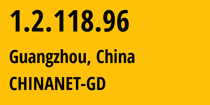 IP-адрес 1.2.118.96 (Гуанчжоу, Гуандун, Китай) определить местоположение, координаты на карте, ISP провайдер AS0 CHINANET-GD // кто провайдер айпи-адреса 1.2.118.96