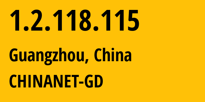 IP address 1.2.118.115 (Guangzhou, Guangdong, China) get location, coordinates on map, ISP provider AS CHINANET-GD // who is provider of ip address 1.2.118.115, whose IP address