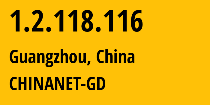 IP address 1.2.118.116 (Guangzhou, Guangdong, China) get location, coordinates on map, ISP provider AS CHINANET-GD // who is provider of ip address 1.2.118.116, whose IP address