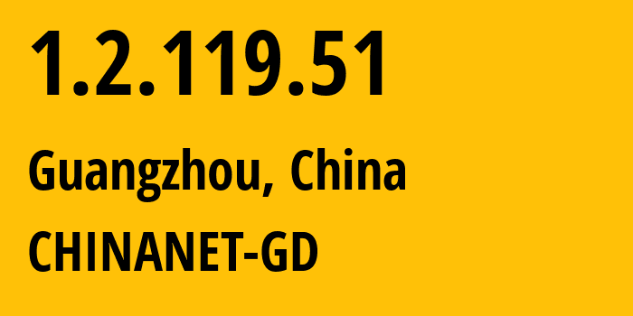 IP-адрес 1.2.119.51 (Гуанчжоу, Гуандун, Китай) определить местоположение, координаты на карте, ISP провайдер AS CHINANET-GD // кто провайдер айпи-адреса 1.2.119.51