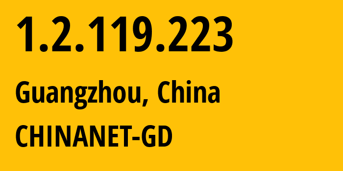 IP address 1.2.119.223 (Guangzhou, Guangdong, China) get location, coordinates on map, ISP provider AS0 CHINANET-GD // who is provider of ip address 1.2.119.223, whose IP address