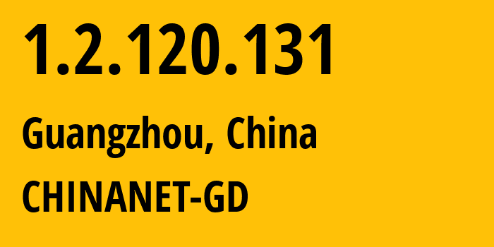 IP-адрес 1.2.120.131 (Гуанчжоу, Гуандун, Китай) определить местоположение, координаты на карте, ISP провайдер AS0 CHINANET-GD // кто провайдер айпи-адреса 1.2.120.131