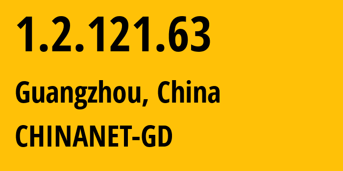 IP address 1.2.121.63 (Guangzhou, Guangdong, China) get location, coordinates on map, ISP provider AS0 CHINANET-GD // who is provider of ip address 1.2.121.63, whose IP address